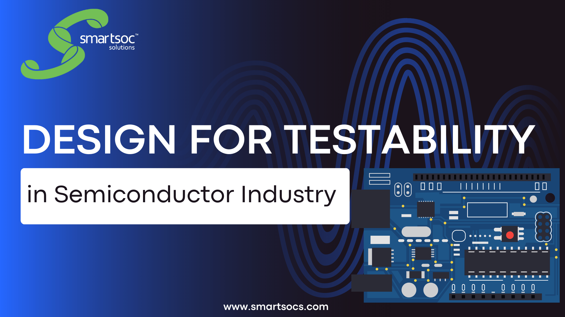Design for Testability in Semiconductor Industry